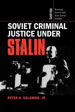 Soviet Criminal Justice Under Stalin - Solomon, Peter H. Jr.; Solomon, Jr. Peter H.