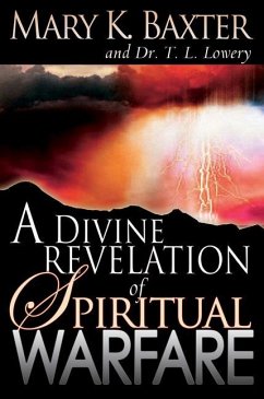 A Divine Revelation of Spiritual Warfare - Baxter, Mary K; Lowery, T L