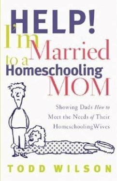 Help! I'm Married to a Homeschooling Mom - Wilson, Todd