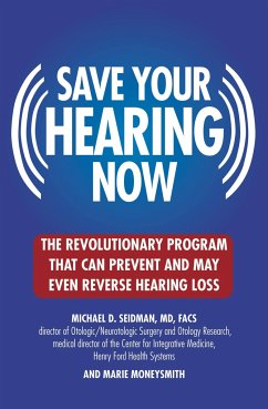 Save Your Hearing Now - Seidman, Michael D; Moneysmith, Marie