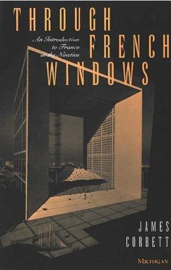 Through French Windows: An Introduction to France in the Nineties - Corbett, James