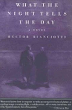 The What the Night Tells the Day - Bianciotti, Hector