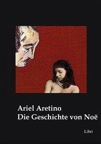 Die Geschichte von Noë - Aretino, Ariel