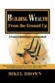 Building Wealth from the Ground Up