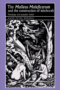 The 'Malleus Maleficarum' and the construction of witchcraft - Broedel, Hans