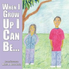When I Grow Up I Can Be... - Broadwater, Marie A.