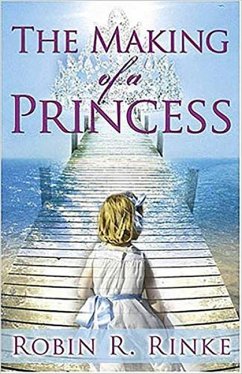 The Making of a Princess - Rinke, Robin