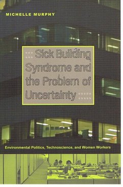 Sick Building Syndrome and the Problem of Uncertainty - Murphy, Michelle