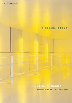 Public Intimacy: Architecture and the Visual Arts - Bruno, Giuliana (Professor, Harvard University)