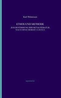 Ethos und Methode. Zur Bestimmung der Metaliteratur nach Ernst Robert Curtius