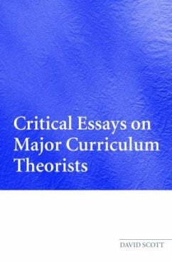 Critical Essays on Major Curriculum Theorists - Scott, David