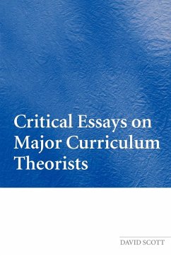 Critical Essays on Major Curriculum Theorists - Scott, David