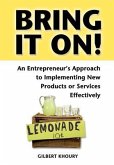 Bring It On! an Entrepreneur's Approach to Implementing New Products or Services Effectively