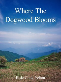 Where The Dogwood Blooms - Yelton, Elsie Cook