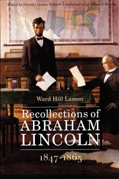 Recollections of Abraham Lincoln, 1847-1865 - Lamon, Ward Hill