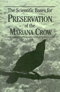 The Scientific Bases for Preservation of the Mariana Crow - National Research Council; Division On Earth And Life Studies; Commission On Life Sciences; Committee on the Scientific Bases for the Preservation of the Mariana Crow