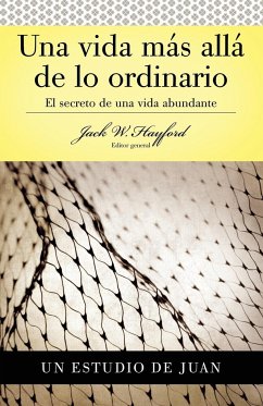 Una Vida Mas Alla de Lo Ordinario - Hayford, Jack W.