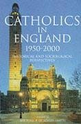 Catholics in England 1950-2000 - Hornsby-Smith, Michael