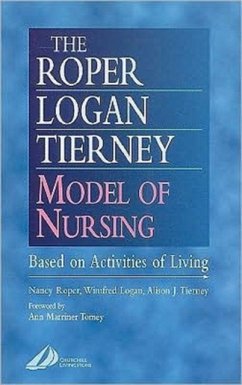 The Roper-Logan-Tierney Model of Nursing - Roper, Nancy;Logan, Winifred W.;Tierney, Alison J.