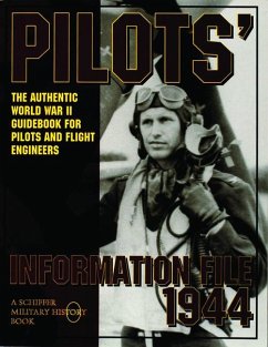 Pilots' Information File 1944: The Authentic World War II Guidebook for Pilots and Flight Engineers - Schiffer Publishing Ltd