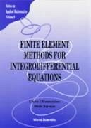 Finite Element Methods for Integrodifferential Equations - Chen, Chuan Miao; Shih, Tsimin