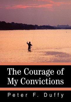 The Courage of My Convictions - Duffy, Peter F.
