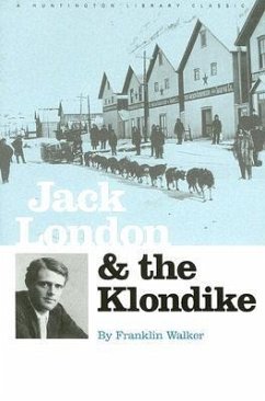 Jack London and the Klondike: The Genesis of an American Writer - Walker, Franklin