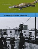 Intermedia: Enacting the Liminal Intermedia: Enacting the Liminal