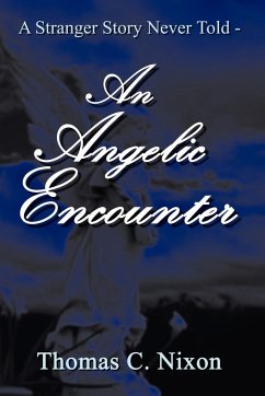 A Stranger Story Never Told - An Angelic Encounter - Nixon, Thomas C.