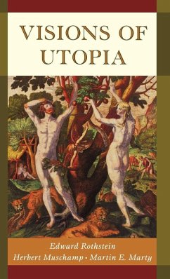 Visions of Utopia - Rothstein, Edward; Muschamp, Herbert; Marty, Martin E.
