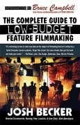 The Complete Guide to Low-Budget Feature Filmmaking - Becker, Josh