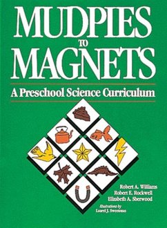 Mudpies to Magnets: A Preschool Science Curriculum - Williams, Robert; Rockwell, Robert; Sherwood, Elizabeth