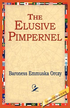 The Elusive Pimpernel - Orczy, Emmuska; Orczy, Baroness Emmuska