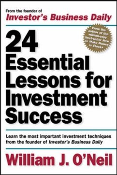 24 Essential Lessons for Investment Success: Learn the Most Important Investment Techniques from the Founder of Investor's Business Daily - O'Neil, William