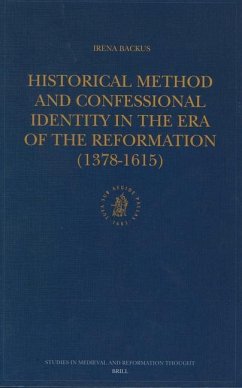 Historical Method and Confessional Identity in the Era of the Reformation (1378-1615) - Backus, Irena