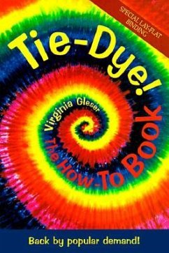 Tie-Dye! The How-To Book: Back by Popular Demand! - Gleser, Virginia