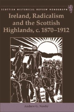 Ireland, Radicalism, and the Scottish Highlands, C.1870-1912 - Newby, Andrew