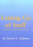 Letting Go of Stuff: Powerful Secrets to Simplify Your Life