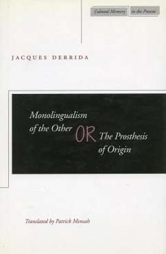 Monolingualism of the Other Or, the Prosthesis of Origin - Derrida, Jacques