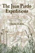The Juan Pardo Expeditions - Hudson, Charles