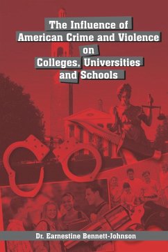 The Influence of American Crime and Violence on Colleges, Universities and Schools - Bennett-Johnson, Earnestine