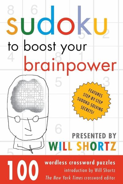 Sudoku to Boost Your Brainpower Presented by Will Shortz Sudoku to Boost Your Brainpower Presented by Will Shortz