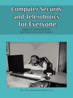 Computer Security and Telerobotics for Everyone - Doherty Ph. D., Eamon P.