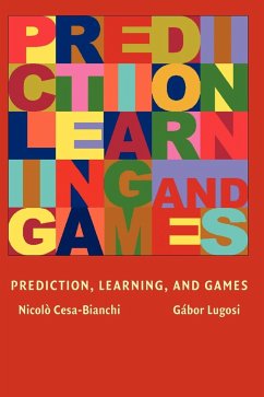 Prediction, Learning, and Games - Cesa-Bianchi, Nicolo (Universita degli Studi di Milano); Lugosi, Gabor (Universitat Pompeu Fabra, Barcelona)