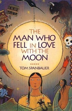 The Man Who Fell in Love with the Moon - Spanbauer, Tom