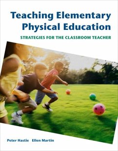 Teaching Elementary Physical Education - Hastie, Peter; Martin, Ellen