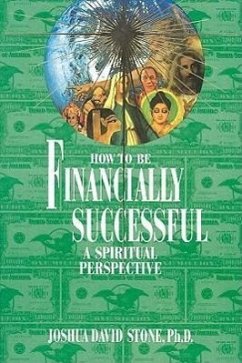 How to Be Financially Successful: A Spiritual Perspective - Stone, Joshua David
