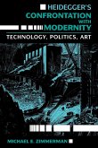 Heidegger's Confrontation with Modernity: Technology, Politics, and Art
