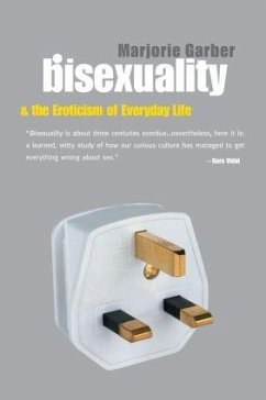 Bisexuality and the Eroticism of Everyday Life - Garber, Marjorie