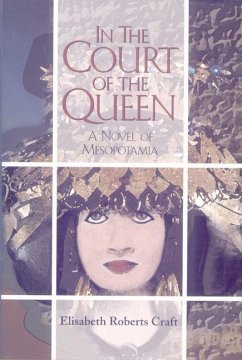 In the Court of the Queen: A Novel of Mesopotamia - Craft, Elisabeth Roberts